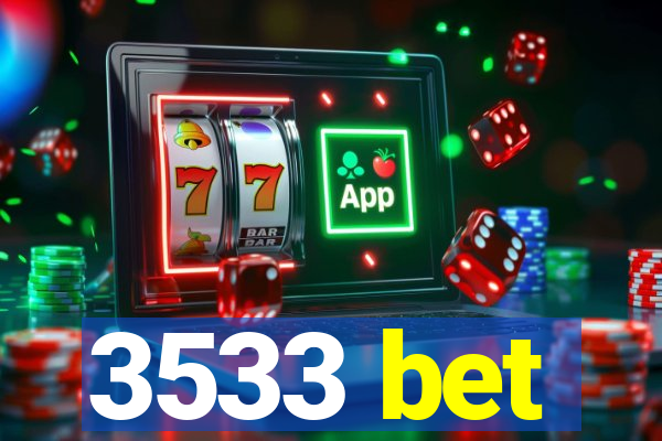 3533 bet